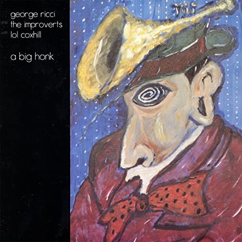 George Ricci & The Improverts with Lol Coxhill - A Big Honk (1992)