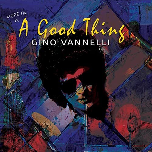 Gino Vannelli - (More Of) A Good Thing (Remastered 2021) (2021)