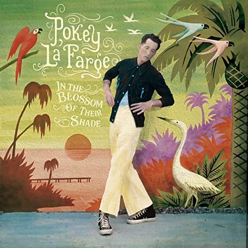 Pokey Lafarge - In The Blossom of Their Shade (2021) Hi Res