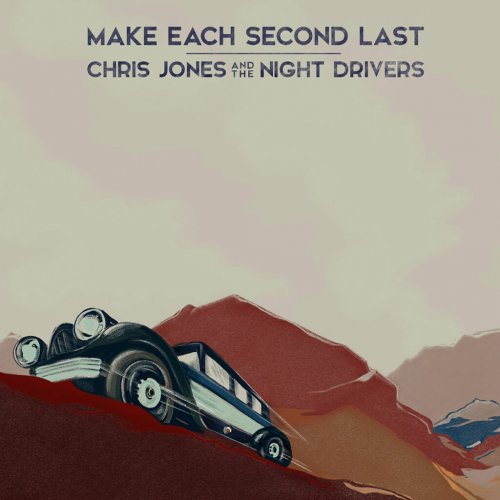 Chris Jones & The Night Drivers - Make Each Second Last (2021)
