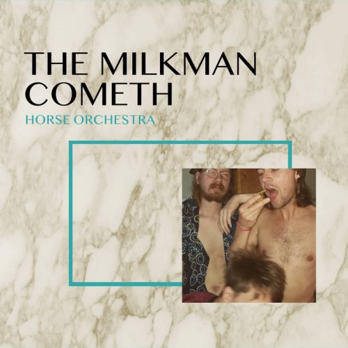 Horse Orchestra - The Milkman Cometh (2021) [Hi-Res]