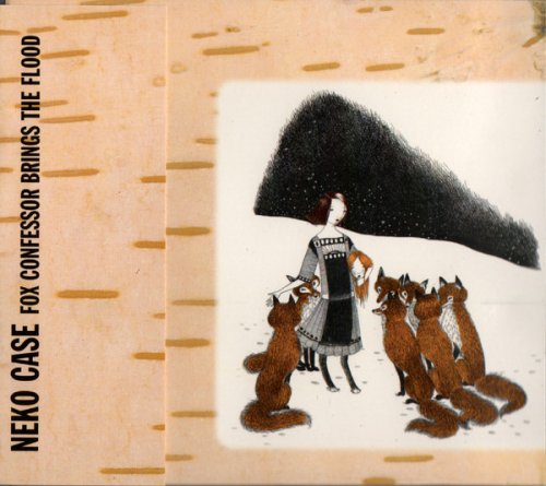 Neko Case - Fox Confessor Brings The Flood (2006)
