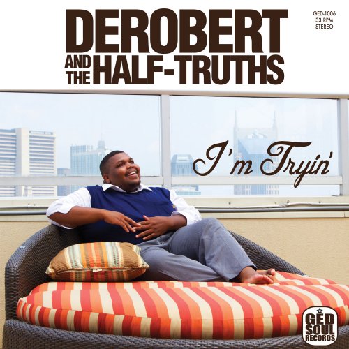 DeRobert and the Half-Truths - I'm Tryin' (2014)