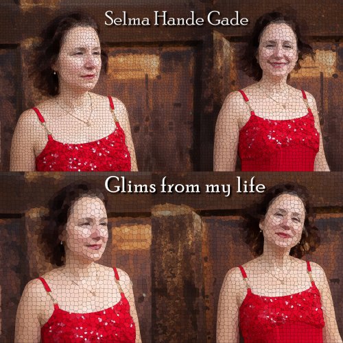 Selma Hande Gade - Glims from My Life (2021) Hi-Res