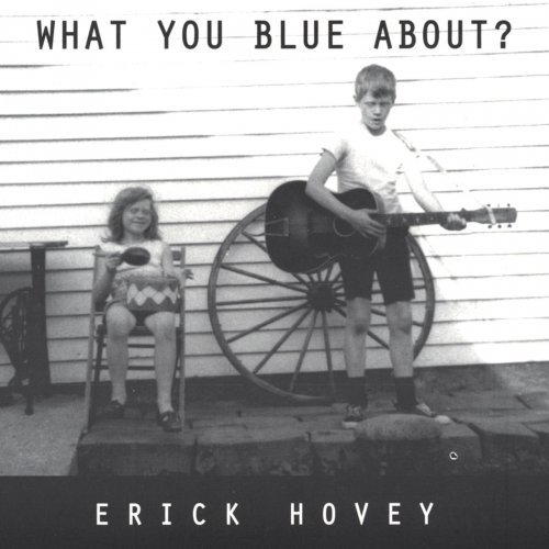Erick Hovey - What You Blue About? (2013)