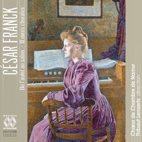 Chœur de Chambre de Namur & Thibaut Lenaerts - Franck: De l'autel au salon. Œuvres chorales (2021) [Hi-Res]