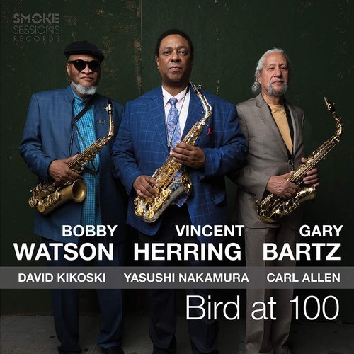 Vincent Herring, Bobby Watson, Gary Bartz - Bird at 100 (2019) CD Rip