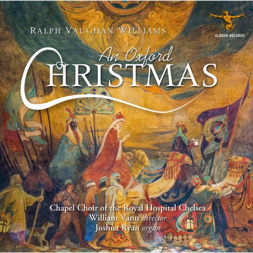 Joshua Ryan, William Vann, Chapel Choir of the Royal Hospital Chelsea - Vaughan Williams: An Oxford Christmas (2021) [Hi-Res]