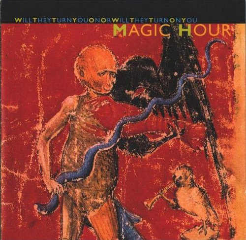 Magic Hour - Will They Turn You on or Will They Turn on You (1995)