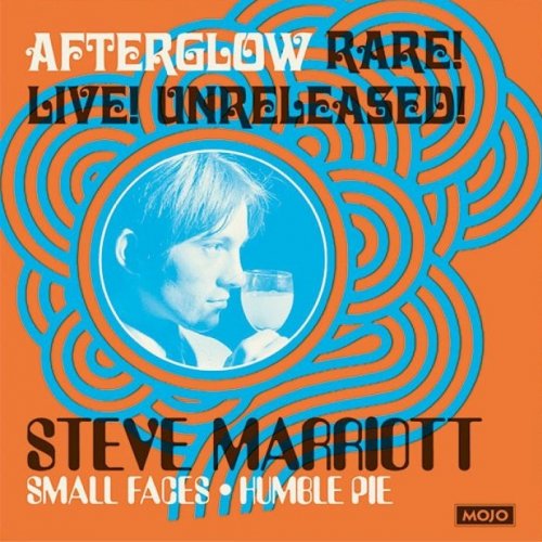 VA - Mojo Presents Steve Marriott, Small Faces, Humble Pie - Afterglow (Rare! Live! Unreleased!) (2021)