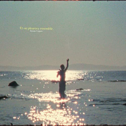 Étienne Coppée - Et on pleurera ensemble (2021) Hi-Res