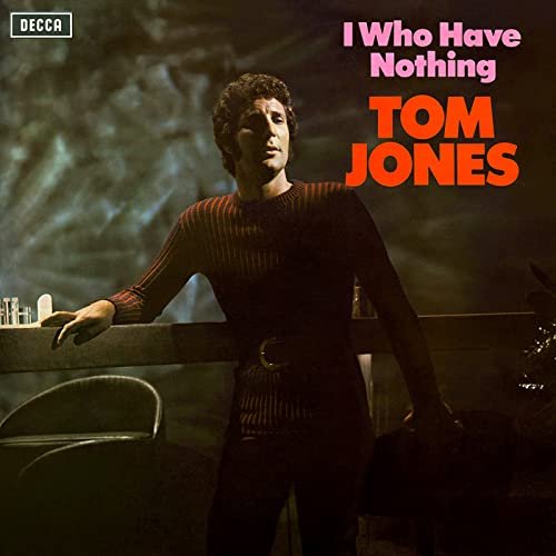 Tom Jones - I Who Have Nothing (1970)