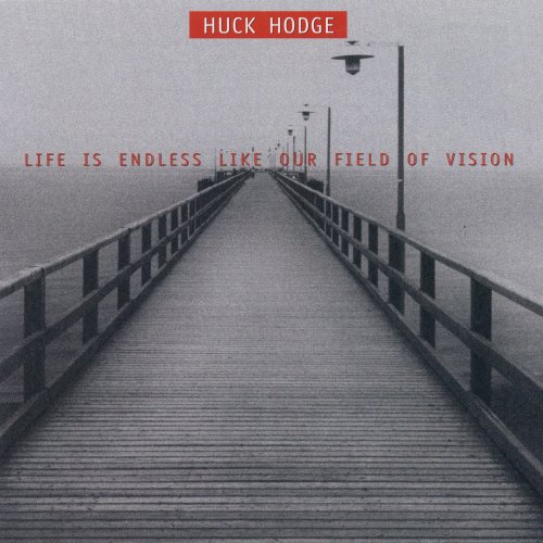 Talea Ensemble / Jim Baker / JACK Quartet - Huck Hodge: Life Is Endless Like Our Field of Vision (2014)