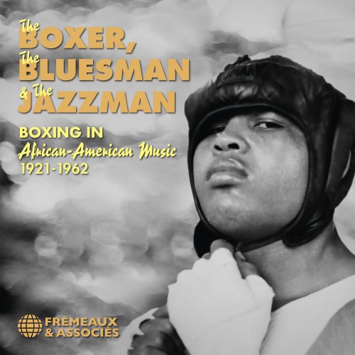 VA - The Boxer, the Bluesman & the Jazzman, Boxing In African-American Music, 1921-1962 (2021)