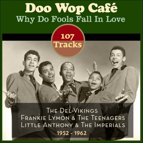 Why Do Fools Fall in Love (107 Original Doo Wop Recordings 1952 - 1962) [7CD] (2015)