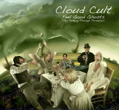 Cloud Cult - Feel Good Ghosts (Tea-Partying Through Tornadoes) (2008)