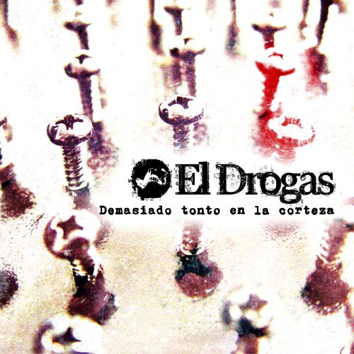 El Drogas - Demasiado Tonto en la Corteza (2013)
