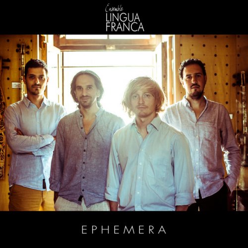 Lingua Franca Ensemble - Ephemera (2017)