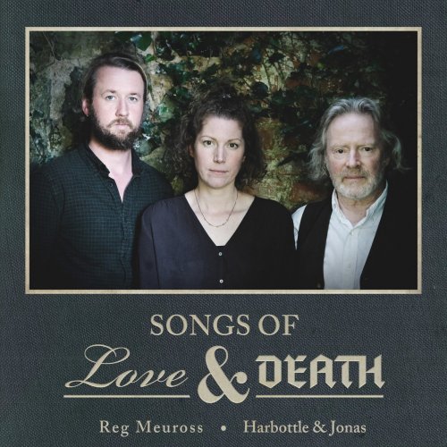 Reg Meuross, Harbottle & Jonas - Songs of Love & Death (2021)