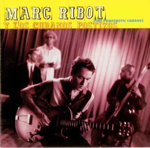Marc Ribot y Los Cubanos Postizos - The prosthetic Cubans (1998) FLAC