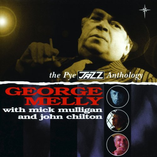 George Melly With Mick Mulligan And John Chilton - The Pye Jazz Anthology (2013)