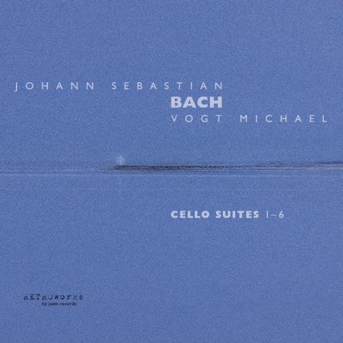 Michael Vogt - Bach Cello Suites (Mastered Version. Find the Uncut Recording Session Videos on the Internet.) (2021)