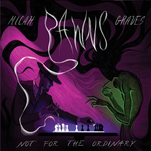 Micah Graves - Not for the Ordinary: Pawns (2021)