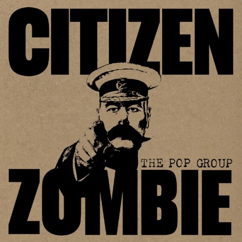 The Pop Group - Citizen Zombie (Deluxe Edition) (2015)