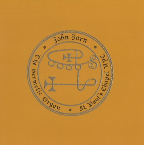 John Zorn - The Hermetic Organ Vol. 2: St. Paul's Chapel, NYC (2014)