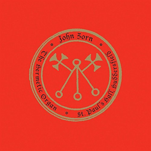 John Zorn - The Hermetic Organ Vol. 3: St. Paul’s Hall, Huddersfield (2015)