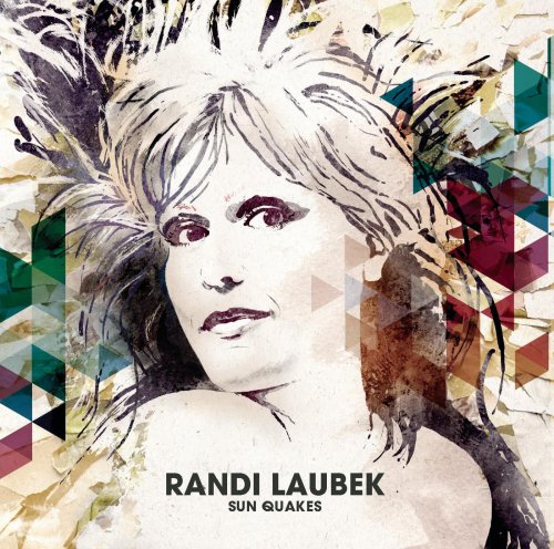 Randi Laubek - Sun Quakes (2009)