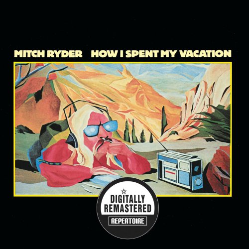 Mitch Ryder - How I Spent My Vacation (1978/2012) [Digitally Remastered]