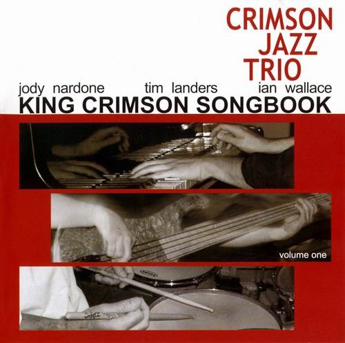 The Crimson Jazz Trio - King Crimson Songbook Vol. 1 (2005)