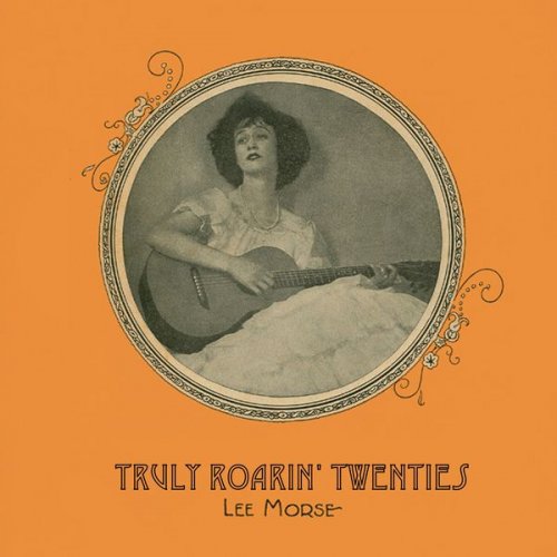 Lee Morse - Truly Roarin' Twenties (2021)