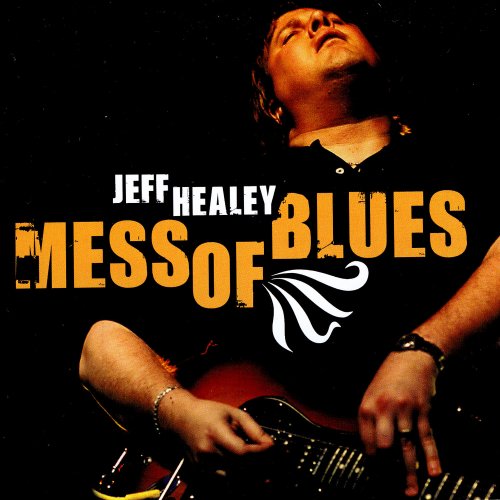 Jeff Healey - Mess Of Blues (2008)
