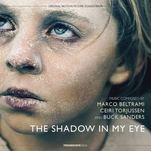 Marco Beltrami, Ceiri Torjussen, Buck Sanders - The Shadow in My Eye (Original Motion Picture Soundtrack) (2021)