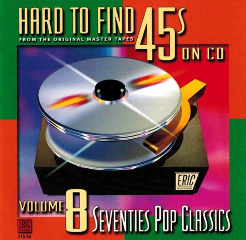 VA - Hard To Find 45's On CD, Vol 8 - Seventies Pop Classics (2002)