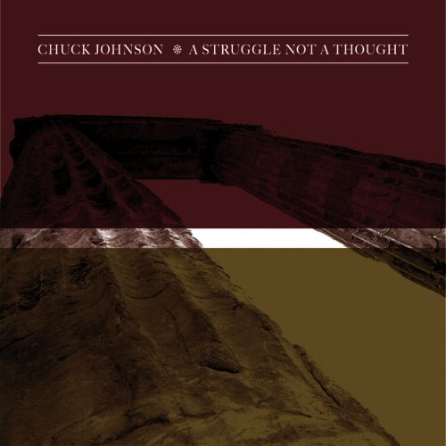 Chuck Johnson - A Struggle Not A Thought (2010)