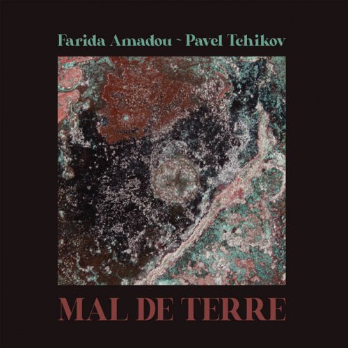 Farida Amadou & Pavel Tchikov - MAL DE TERRE (2021)