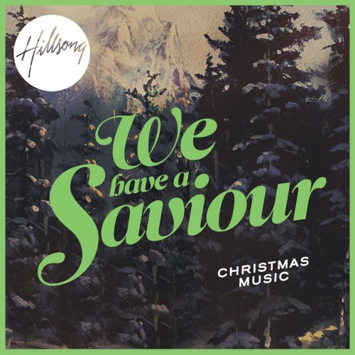 Hillsong Worship - We Have a Saviour (2012)