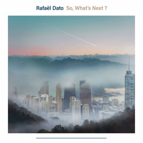 Rafaël Dato - So, What's Next? (2021) Hi-Res