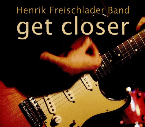 Henrik Freischlader Band - Get Closer (2007)