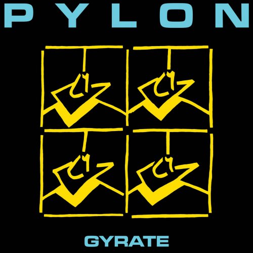 Pylon - Gyrate (Remastered) (1980) [Hi-Res]