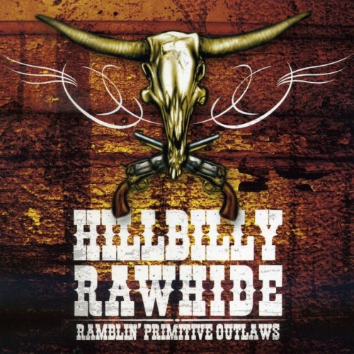 Hillbilly Rawhide - Ramblin' Primitive Outlaws (2007)