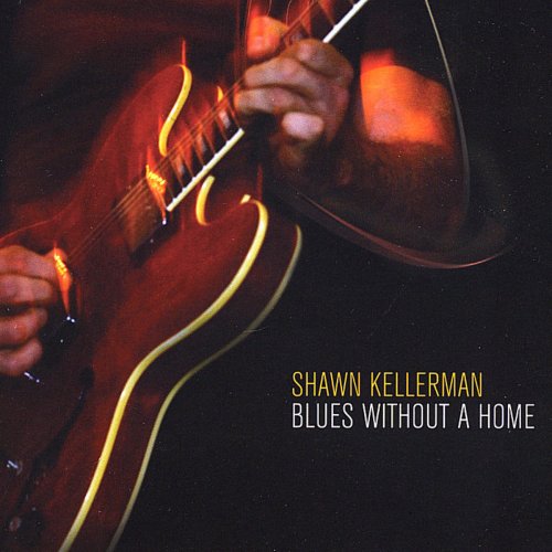 Shawn Kellerman - Blues Without a Home (2009)