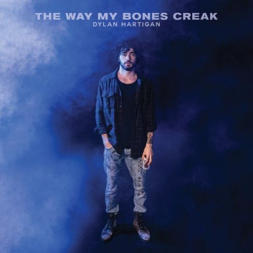 Dylan Hartigan - The Way My Bones Creak (2021)