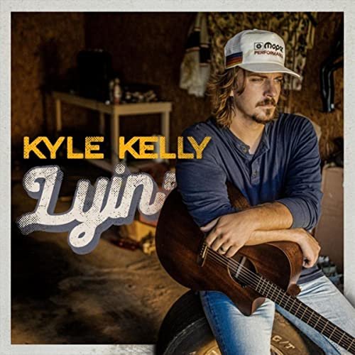 Kyle Kelly - Lyin’ (2021)