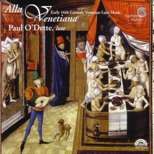 Paul O'Dette - Alla Venetiana - Early 16th Century Venetian Lute Music (2005)