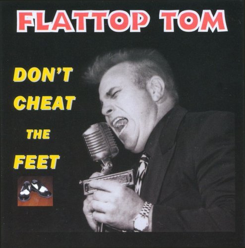 Flattop Tom & His Jump Cats - Don't Cheat the Feet (2008)