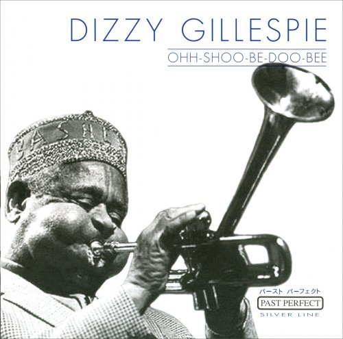 Dizzy Gillespie - Ohh-Shoo-Be-Doo-Bee (1950-1952)